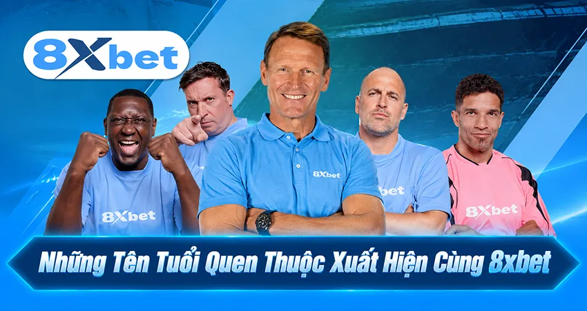 Những Tên Tuổi Quen Thuộc Xuất Hiện Cùng 8xbet